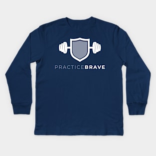 Practice Brave Kids Long Sleeve T-Shirt